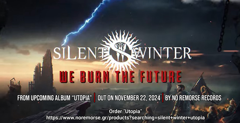 Οι SILENT WINTER  παρουσιάζουν το τρίτο single “We Burn The Future” (Lyric Video), από το  album “Utopia”, κυκλοφορεί  από την No Remorse Records